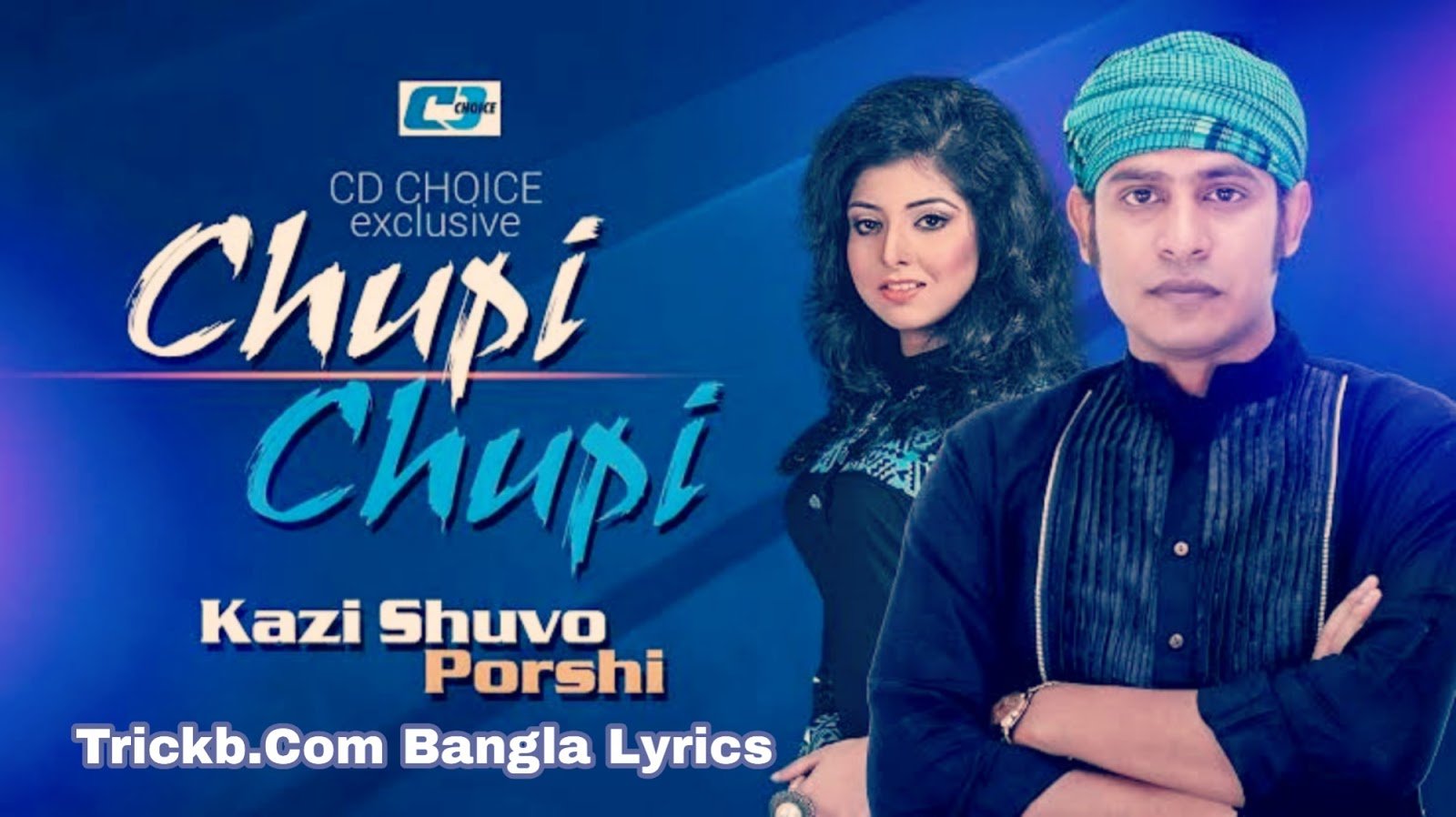 Chupi Chupi (চুপি চুপি) by Kazi shuvo & Porshi Lyrics